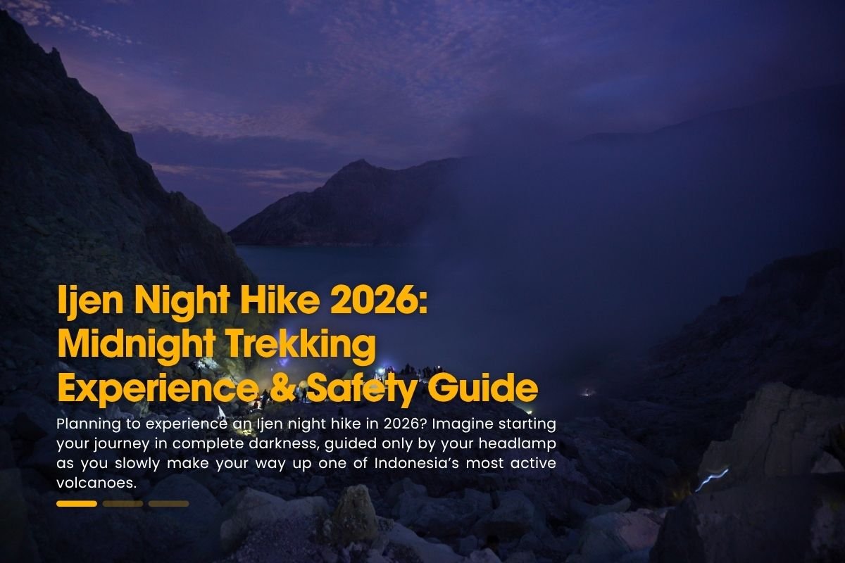 Ijen Night Hike 2026: Midnight Trekking Experience & Safety Guide